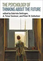 Psychológia myslenia o budúcnosti - The Psychology of Thinking about the Future