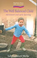 Dobre vyvážené dieťa - Pohyb a rané vzdelávanie - Well Balanced Child - Movement and Early Learning