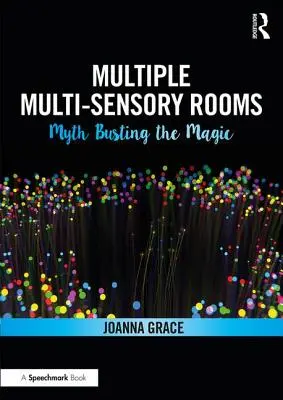 Viaceré multisenzorické miestnosti: Mýtus o kúzle - Multiple Multisensory Rooms: Myth Busting the Magic