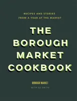 Borough Market Cookbook - Recepty a príbehy z jedného roka na trhu - Borough Market Cookbook - Recipes and stories from a year at the market
