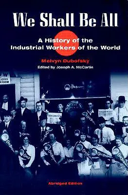 Budeme všetci: (Skrátené vydanie) - We Shall Be All: A History of the Industrial Workers of the World (Abridged Ed.)