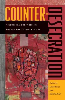Counter-Desecration: Glosár pre písanie v rámci antropocénu - Counter-Desecration: A Glossary for Writing Within the Anthropocene