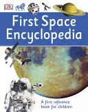Prvá vesmírna encyklopédia - prvá príručka pre deti - First Space Encyclopedia - A First Reference Book for Children