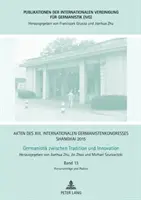 Zborník príspevkov z XIII. medzinárodného kongresu germanistov Šanghaj 2015: germanistika medzi tradíciou a inováciou: zväzok 13: plenárne prednášky a podia - Akten Des XIII. Internationalen Germanistenkongresses Shanghai 2015: Germanistik Zwischen Tradition Und Innovation: Band 13: Plenarvortraege Und Podie