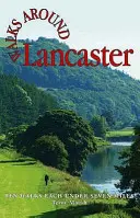 Prechádzky okolo Lancasteru - desať prechádzok na sedem míľ alebo menej - Walks Around Lancaster - Ten Walks of Seven Miles or Less
