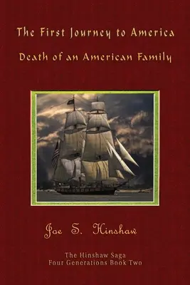 Prvá cesta do Ameriky: Smrť americkej rodiny Sága Hinshawovcov - The First Journey to America: Death of an American Family The Hinshaw Saga