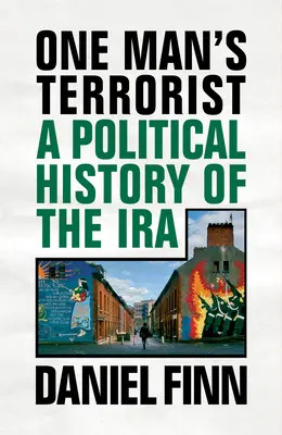 Terorista jedného muža: Politické dejiny IRA - One Man's Terrorist: A Political History of the IRA