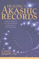 Uzdravenie prostredníctvom akášických záznamov: Využitie sily vašich posvätných rán na objavenie dokonalosti vašej duše - Healing Through the Akashic Records: Using the Power of Your Sacred Wounds to Discover Your Soul's Perfection