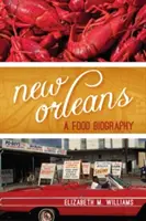 New Orleans: A Food Biography (Životopis jedla) - New Orleans: A Food Biography