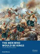 Muži, ktorí by sa stali kráľmi: Koloniálne pravidlá Wargamingu - The Men Who Would Be Kings: Colonial Wargaming Rules