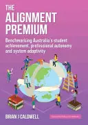 Prémia za zosúladenie: porovnávanie austrálskych výsledkov žiakov, profesionálnej autonómie a adaptability systému - The Alignment Premium: Benchmarking Australia's Student Achievement, Professional Autonomy and System Adaptivity