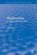 Smútočné šaty (Routledge Revivals): A Costume and Social History - Mourning Dress (Routledge Revivals): A Costume and Social History