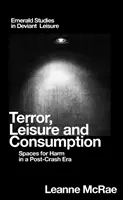 Teror, voľný čas a spotreba: Priestory na ubližovanie v ére po kríze - Terror, Leisure and Consumption: Spaces for Harm in a Post-Crash Era