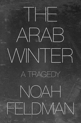 Arabská zima: Tragédia - The Arab Winter: A Tragedy
