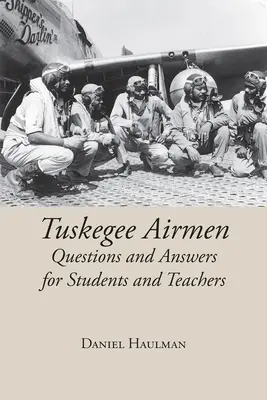 Tuskegee Airmen Otázky a odpovede pre študentov a učiteľov - Tuskegee Airmen Questions and Answers for Students and Teachers