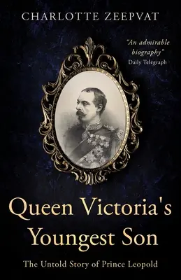 Najmladší syn kráľovnej Viktórie: Nevypovedaný príbeh princa Leopolda - Queen Victoria's Youngest Son: The untold story of Prince Leopold