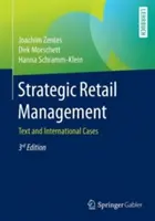 Strategické riadenie maloobchodu: Strategický strategický manažment: text a medzinárodné prípady - Strategic Retail Management: Text and International Cases