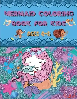 Kniha na vyfarbovanie morských panien: Pre deti od 4 do 8 rokov - úžasné a roztomilé jedinečné kresby na vyfarbenie pre milovníkov morských panien - Mermaid Coloring Book: For Kids Ages 4-8 - Amazing and Cute Unique Drawings to Color for Mermaid Lovers