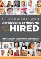Galley Pomáhame dospelým s Aspergerovým syndrómom získať a udržať si zamestnanie: Stratégie kariérneho koučovania pre odborníkov a rodičov dospelých s autizmom - Galley Helping Adults with Asperger's Syndrome Get & Stay Hired: Career Coaching Strategies for Professionals and Parents of Adults on the Autism Spec