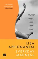 Každodenné šialenstvo - O smútku, hneve, strate a láske - Everyday Madness - On Grief, Anger, Loss and Love