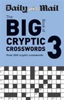 Daily Mail Veľká kniha tajničkových krížoviek 3. diel - viac ako 200 tajničkových krížoviek - Daily Mail Big Book of Cryptic Crosswords Volume 3 - Over 200 cryptic crosswords