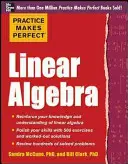 Cvičenie robí človeka dokonalým Lineárna algebra: S 500 cvičeniami - Practice Makes Perfect Linear Algebra: With 500 Exercises
