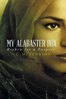 Moja alabastrová skrinka: Rozbitá za určitým účelom - My Alabaster Box: Broken for a Purpose