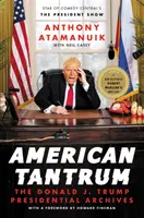 Americký záchvat: Trump: prezidentské archívy Donalda J. - American Tantrum: The Donald J. Trump Presidential Archives