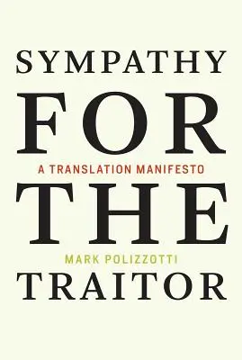 Sympatie k zradcovi: Prekladateľský manifest - Sympathy for the Traitor: A Translation Manifesto