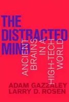 Rozptýlená myseľ: Staroveký mozog vo svete špičkových technológií - The Distracted Mind: Ancient Brains in a High-Tech World