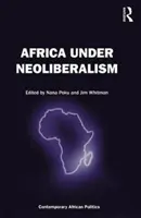 Afrika pod vplyvom neoliberalizmu - Africa Under Neoliberalism