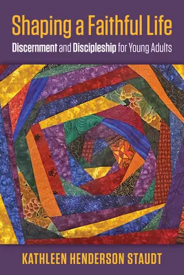 Formovanie verného života: Rozlišovanie a učeníctvo pre mladých dospelých - Shaping a Faithful Life: Discernment and Discipleship for Young Adults