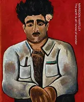 Marsden Hartley: Zem je všetko, čo viem o zázraku - Marsden Hartley: The Earth Is All I Know of Wonder