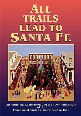 Všetky cesty vedú do Santa Fe (mäkká väzba) - All Trails Lead to Santa Fe (Softcover)