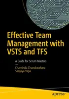 Efektívne riadenie tímu s Vsts a Tfs: Príručka pre Scrum Masters - Effective Team Management with Vsts and Tfs: A Guide for Scrum Masters