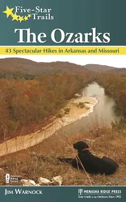 Päťhviezdičkové cesty: Ozarks: 43 nádherných túr v Arkansase a Missouri - Five-Star Trails: The Ozarks: 43 Spectacular Hikes in Arkansas and Missouri