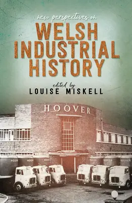 Nové pohľady na priemyselné dejiny Walesu - New Perspectives on Welsh Industrial History