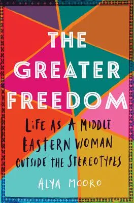 Väčšia sloboda: Život ženy z Blízkeho východu mimo stereotypov - The Greater Freedom: Life as a Middle Eastern Woman Outside the Stereotypes