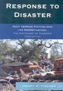 Reakcia na katastrofu: Vydanie: Skutočnosť verzus fikcia a jej pretrvávanie, 3. vydanie - Response to Disaster: Fact Versus Fiction and Its Perpetuation, 3rd Edition