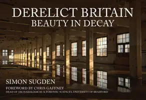 Opustená Británia: Krása v rozklade - Derelict Britain: Beauty in Decay