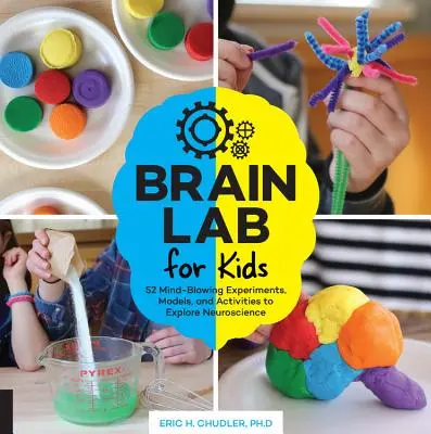 Laboratórium mozgu pre deti: 52 ohromujúcich experimentov, modelov a aktivít na skúmanie neurovedy - Brain Lab for Kids: 52 Mind-Blowing Experiments, Models, and Activities to Explore Neuroscience
