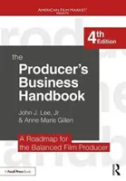 Príručka producenta: Príručka pre filmového producenta: Plán pre vyrovnaného filmového producenta - The Producer's Business Handbook: The Roadmap for the Balanced Film Producer