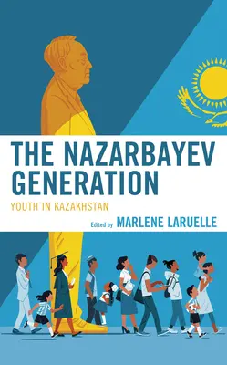 Nazarbajevova generácia: Mládež v Kazachstane - The Nazarbayev Generation: Youth in Kazakhstan