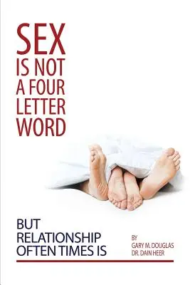 Sex nie je slovo na štyri písmená, ale vzťah často krát je - Sex Is Not a Four Letter Word But Relationship Often Times Is