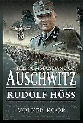 Veliteľ Osvienčimu: Rudolf Hss - The Commandant of Auschwitz: Rudolf Hss