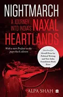 Nočný pochod: - Cesta do srdca indických naxálov - Nightmarch: - A Journey into India's Naxal Heartlands
