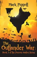 Vojna Outlanderovcov: 3. kniha série Navždy Avalon - The Outlander War: Book 3 of the Forever Avalon Series