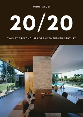 20/20: Dvadsať veľkých domov dvadsiateho storočia - 20/20: Twenty Great Houses of the Twentieth Century