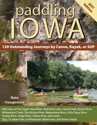 Pádlovanie v Iowe: 129 výnimočných ciest na kanoe, kajaku alebo SUPe - Paddling Iowa: 129 Outstanding Journeys by Canoe, Kayak, or SUP