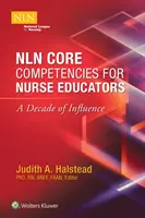 Nln Core Competencies for Nurse Educators (Základné kompetencie pre sestry): Desaťročie vplyvu - Nln Core Competencies for Nurse Educators: A Decade of Influence